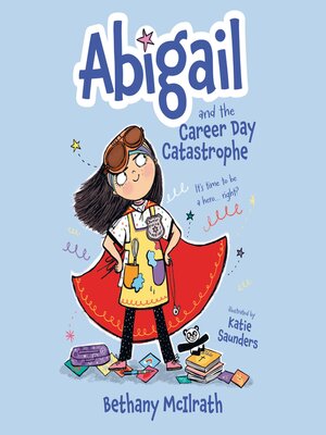 cover image of Abigail and the Career Day Catastrophe